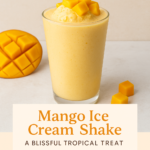 Mango Ice Cream Shake – A Blissful Tropical Treat